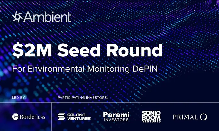 Ambient Secures $2 Million to Scale Up DePIN for Environmental Monitoring Globally